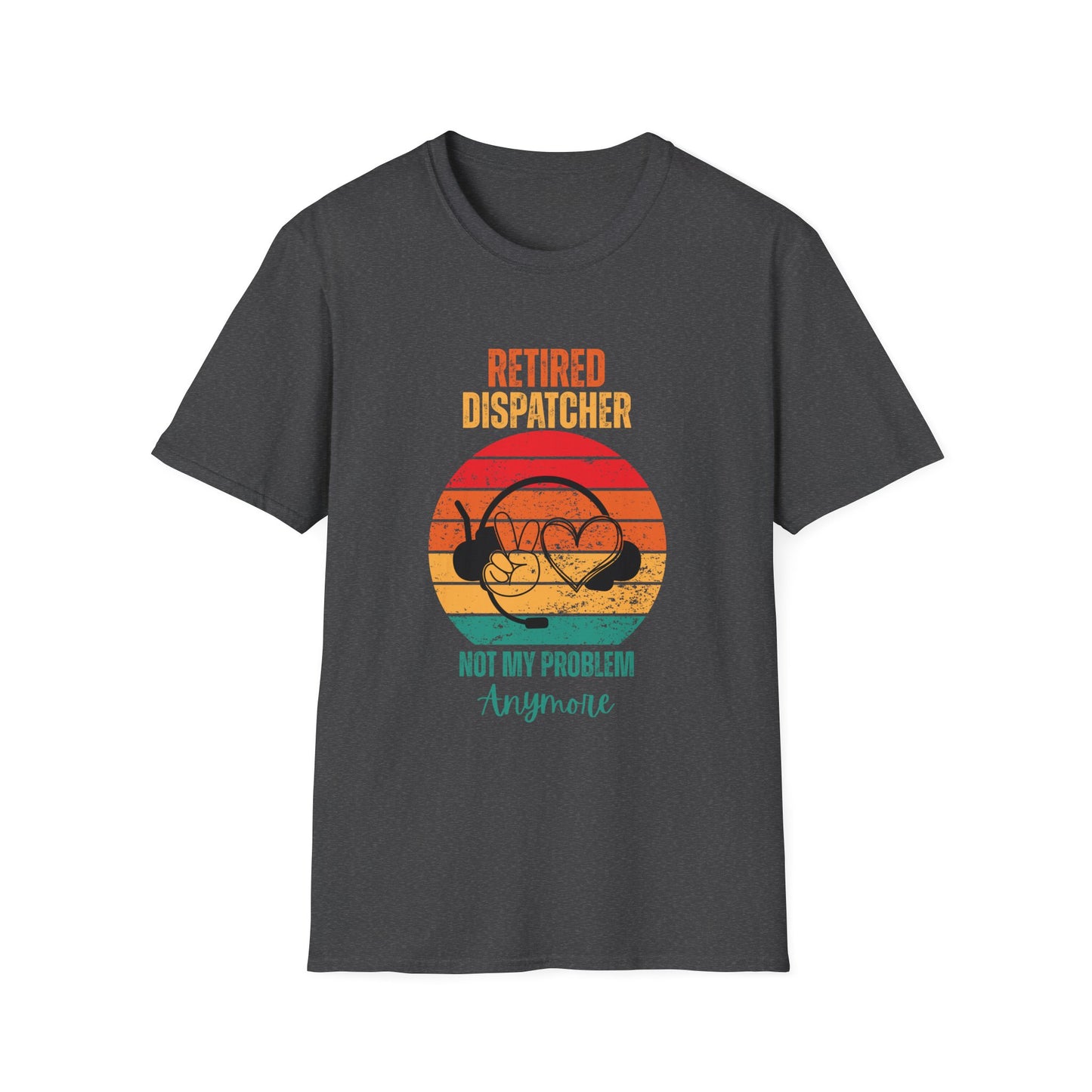 Retired Dispatcher T-Shirt - Funny Dispatcher Gift, Retirement Shirt