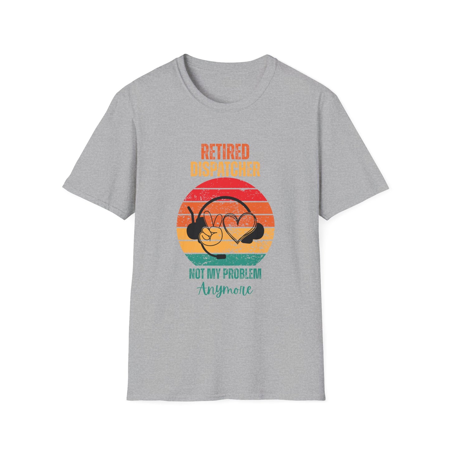 Retired Dispatcher T-Shirt - Funny Dispatcher Gift, Retirement Shirt