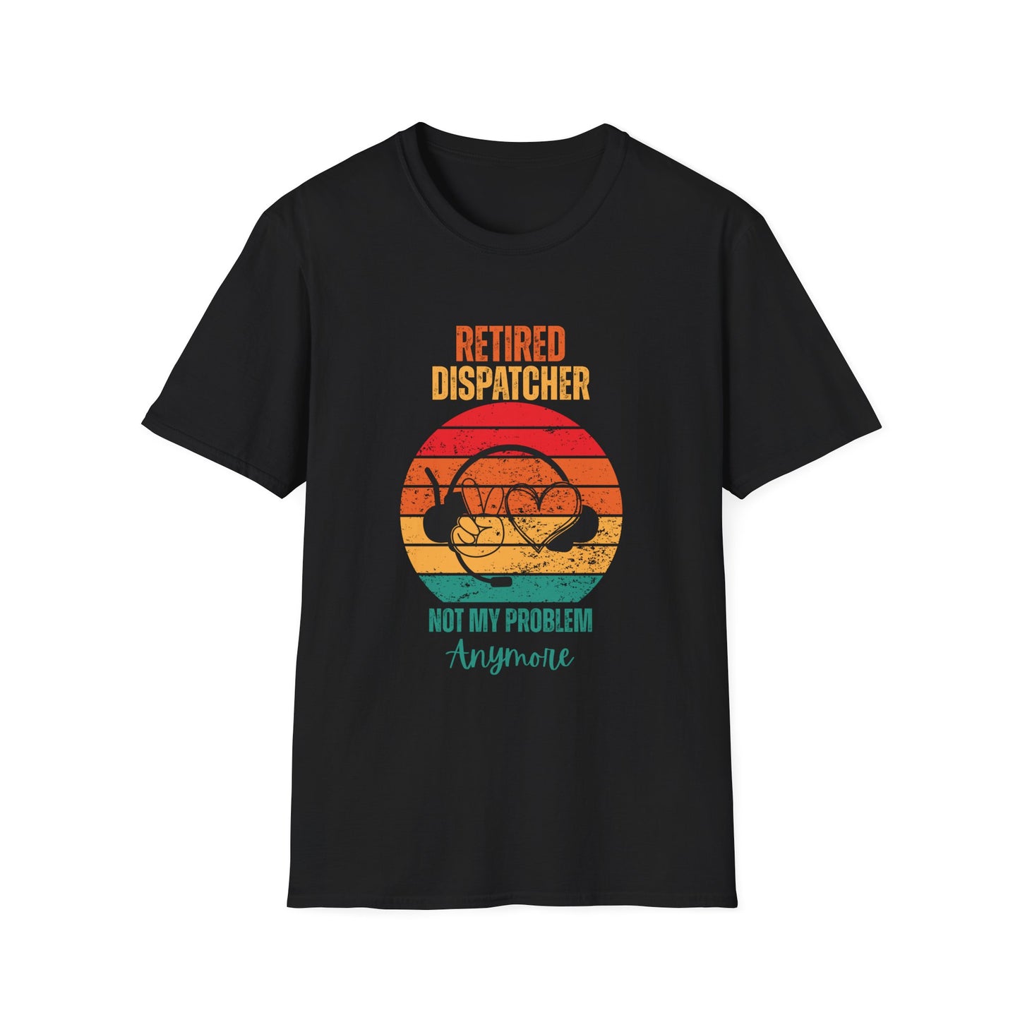 Retired Dispatcher T-Shirt - Funny Dispatcher Gift, Retirement Shirt