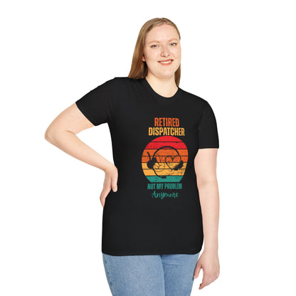 Retired Dispatcher T-Shirt - Funny Dispatcher Gift, Retirement Shirt